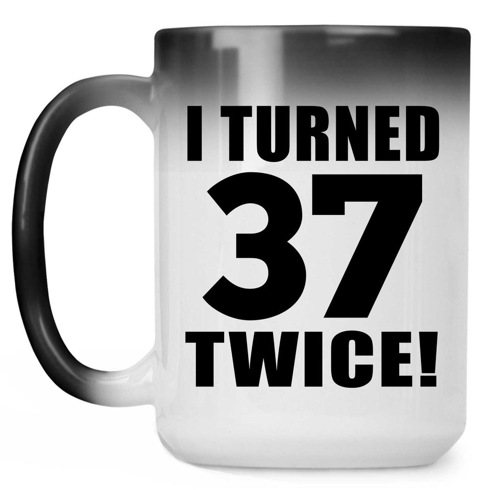 74th Birthday I Turned 37 Twice - 15oz Color Changing Mug