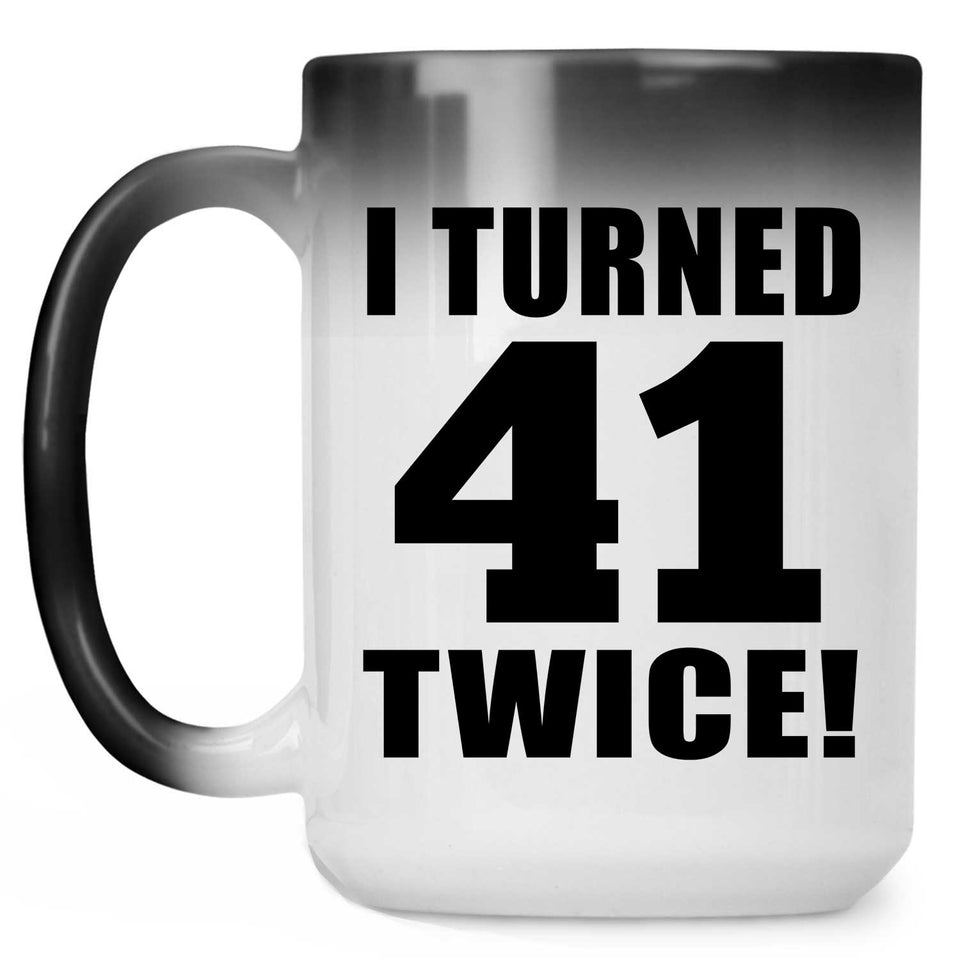 82nd Birthday I Turned 41 Twice - 15oz Color Changing Mug