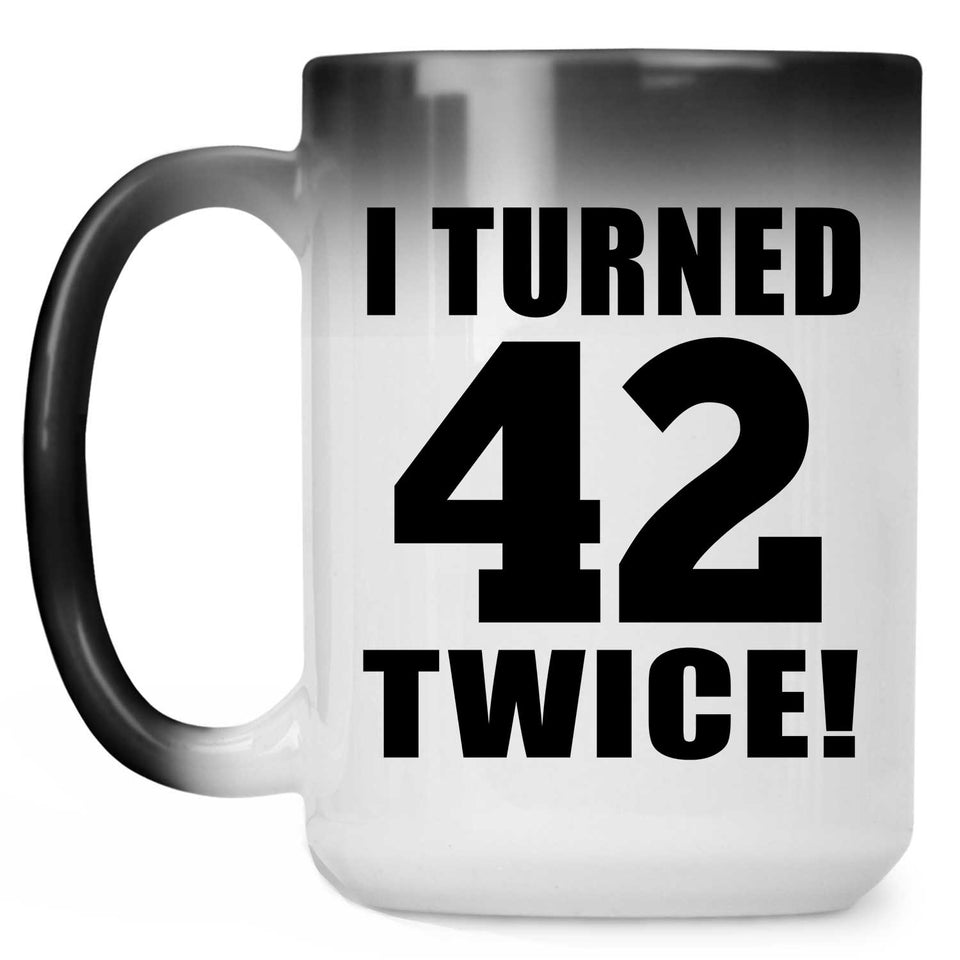 84th Birthday I Turned 42 Twice - 15oz Color Changing Mug