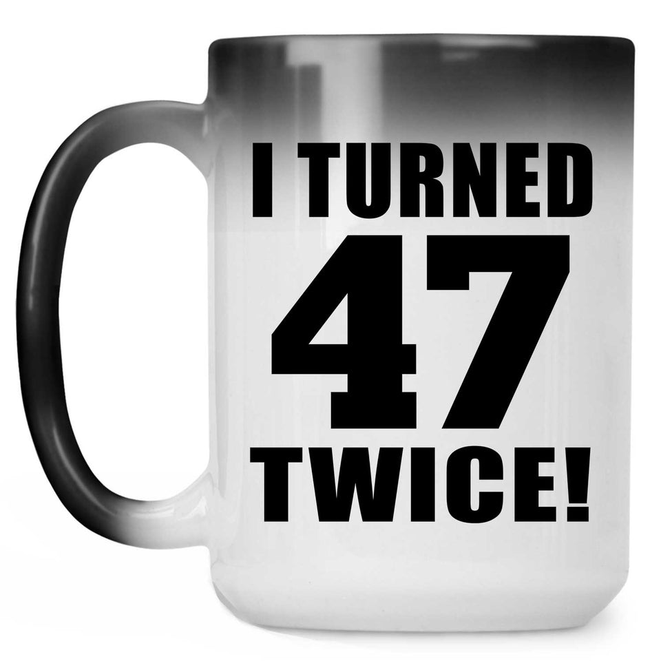 94th Birthday I Turned 47 Twice - 15oz Color Changing Mug