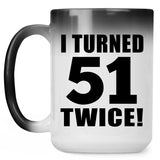 102nd Birthday I Turned 51 Twice - 15oz Color Changing Mug