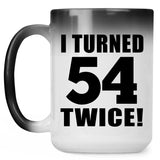 108th Birthday I Turned 54 Twice - 15oz Color Changing Mug