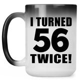 112th Birthday I Turned 56 Twice - 15oz Color Changing Mug