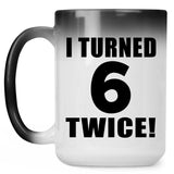 12th Birthday I Turned 6 Twice - 15oz Color Changing Mug