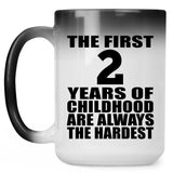 2nd Birthday First 2 Years of Childhood Are The Hardest - 15oz Color Changing Mug