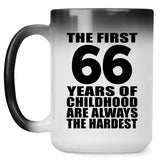 66th Birthday First 66 Years of Childhood Are The Hardest - 15oz Color Changing Mug