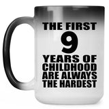 9th Birthday First 9 Years of Childhood Are The Hardest - 15oz Color Changing Mug
