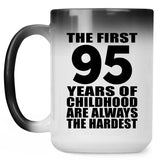 95th Birthday First 95 Years of Childhood Are The Hardest - 15oz Color Changing Mug