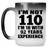 110th Birthday I'm Not 110 I'm 18 With 92 Years Experience - 15oz Color Changing Mug