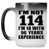 114th Birthday I'm Not 114 I'm 18 With 96 Years Experience - 15oz Color Changing Mug