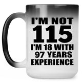 115th Birthday I'm Not 115 I'm 18 With 97 Years Experience - 15oz Color Changing Mug