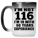 116th Birthday I'm Not 116 I'm 18 With 98 Years Experience - 15oz Color Changing Mug