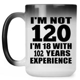120th Birthday I'm Not 120 I'm 18 With 102 Years Experience - 15oz Color Changing Mug