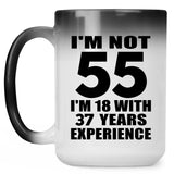 55th Birthday I'm Not 55 I'm 18 With 37 Years Experience - 15oz Color Changing Mug