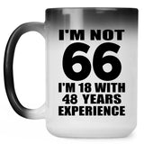 66th Birthday I'm Not 66 I'm 18 With 48 Years Experience - 15oz Color Changing Mug