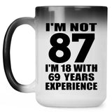 87th Birthday I'm Not 87 I'm 18 With 69 Years Experience - 15oz Color Changing Mug