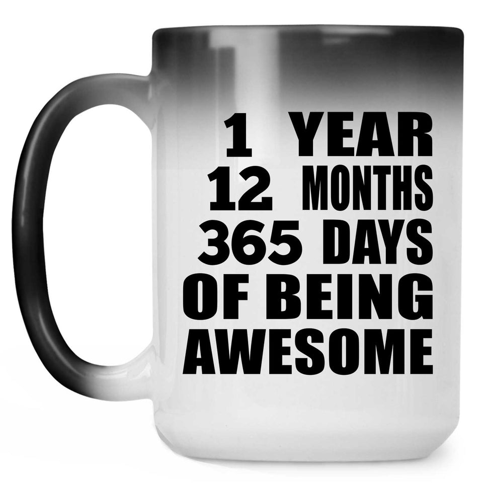 1st Birthday 1 Year 12 Months 365 Days Of Awesome - 15oz Color Changing Mug
