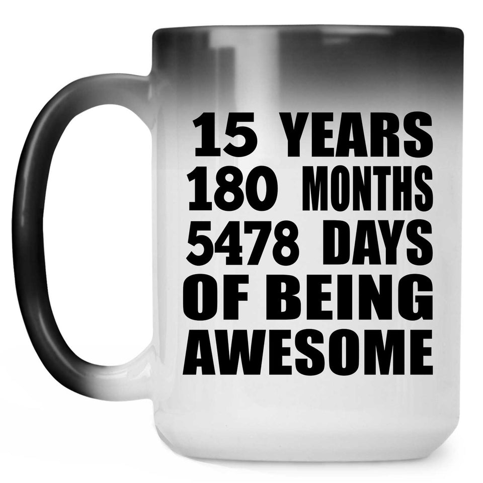 15th Birthday 15 Years 180 Months 5478 Days Of Awesome - 15oz Color Changing Mug