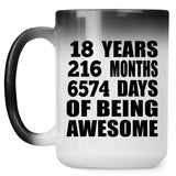 18th Birthday 18 Years 216 Months 6574 Days Of Awesome - 15oz Color Changing Mug