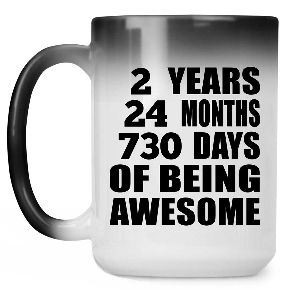 2nd Birthday 2 Years 24 Months 730 Days Of Awesome - 15oz Color Changing Mug