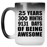 25th Birthday 25 Years 300 Months 9131 Days Of Awesome - 15oz Color Changing Mug