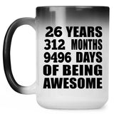 26th Birthday 26 Years 312 Months 9496 Days Of Awesome - 15oz Color Changing Mug