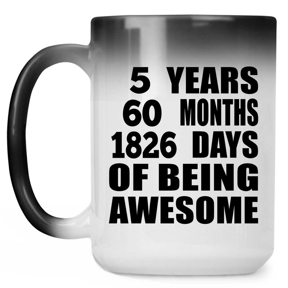 5th Birthday 5 Years 60 Months 1826 Days Of Awesome - 15oz Color Changing Mug