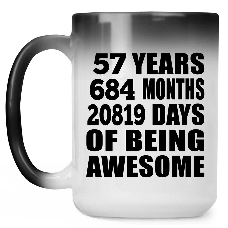57th Birthday 57 Years 684 Months 20819 Days Of Awesome - 15oz Color Changing Mug