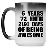 6th Birthday 6 Years 72 Months 2191 Days Of Awesome - 15oz Color Changing Mug