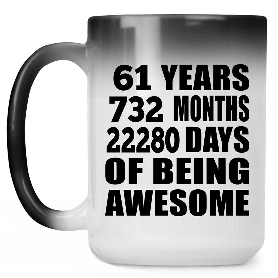 61st Birthday 61 Years 732 Months 22280 Days Of Awesome - 15oz Color Changing Mug