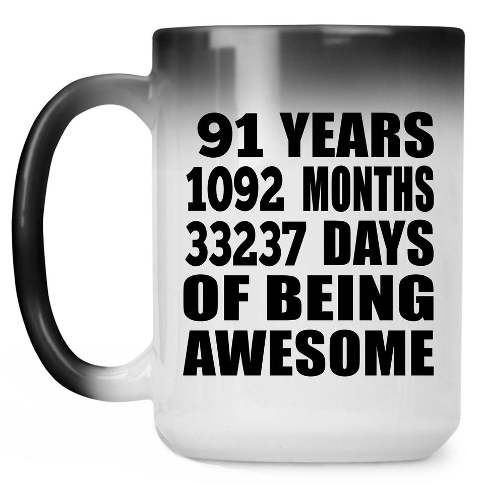 91st Birthday 91 Years 1092 Months 33237 Days Of Awesome - 15oz Color Changing Mug