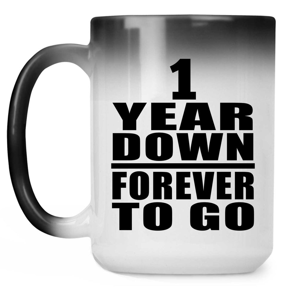 1st Anniversary 1 Year Down Forever to Go - 15oz Color Changing Mug