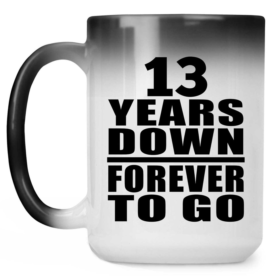 13th Anniversary 13 Years Down Forever to Go - 15oz Color Changing Mug