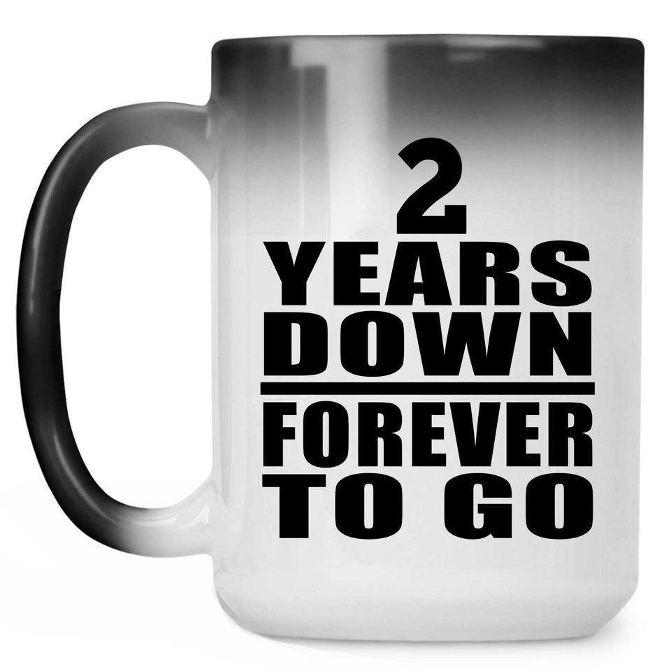 2nd Anniversary 2 Years Down Forever to Go - 15oz Color Changing Mug
