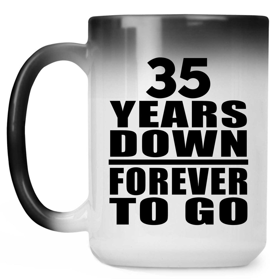 35th Anniversary 35 Years Down Forever to Go - 15oz Color Changing Mug
