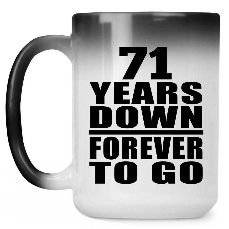 71st Anniversary 71 Years Down Forever to Go - 15oz Color Changing Mug