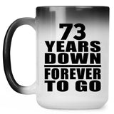 73rd Anniversary 73 Years Down Forever to Go - 15oz Color Changing Mug