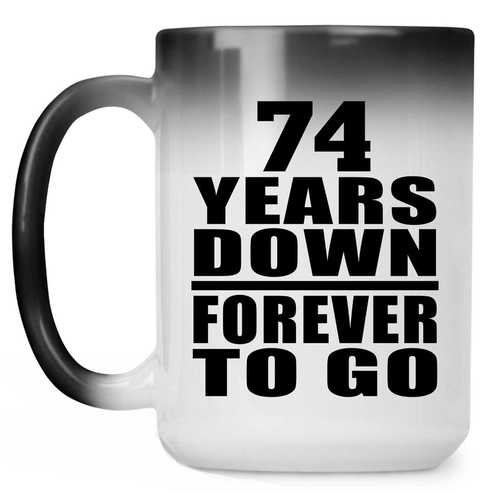 74th Anniversary 74 Years Down Forever to Go - 15oz Color Changing Mug