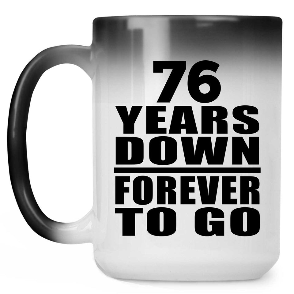 76th Anniversary 76 Years Down Forever to Go - 15oz Color Changing Mug