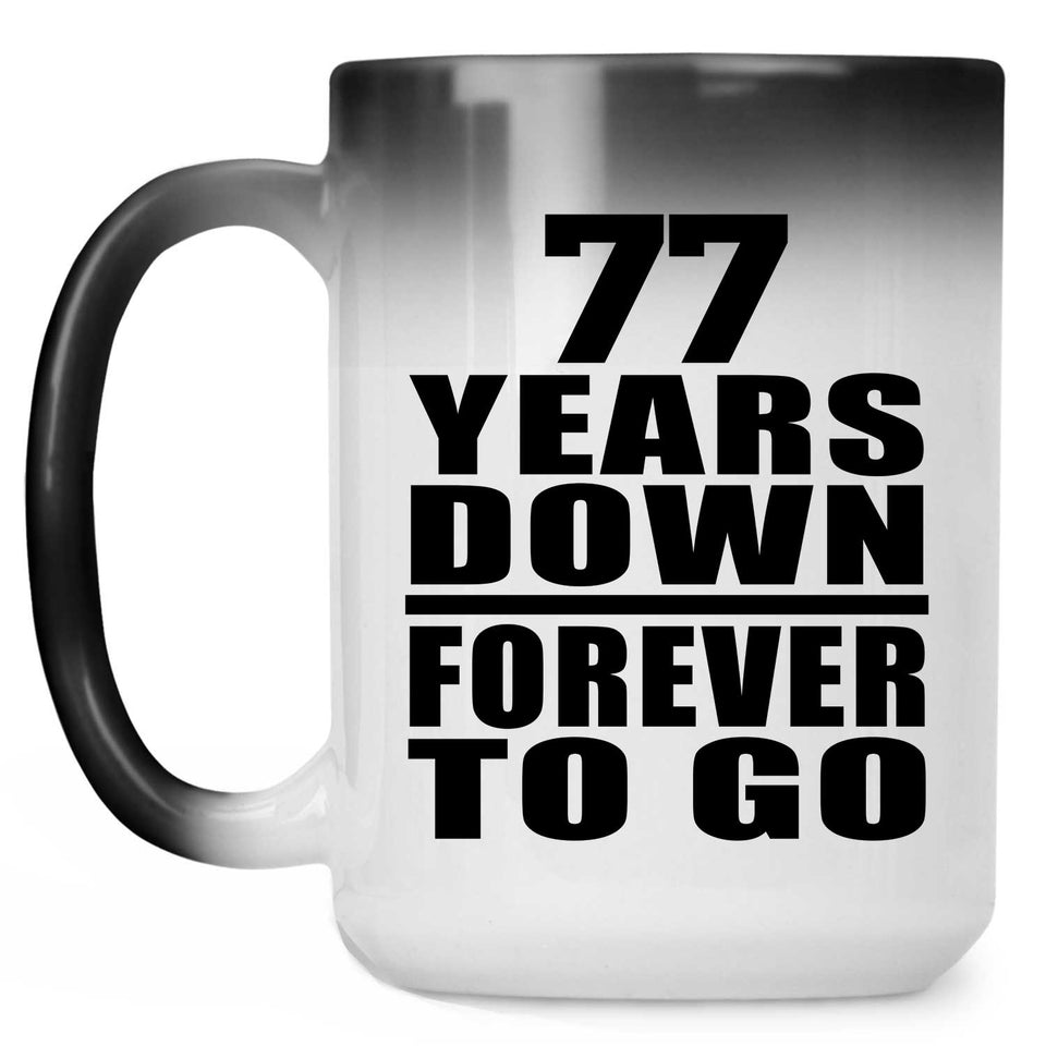 77th Anniversary 77 Years Down Forever to Go - 15oz Color Changing Mug