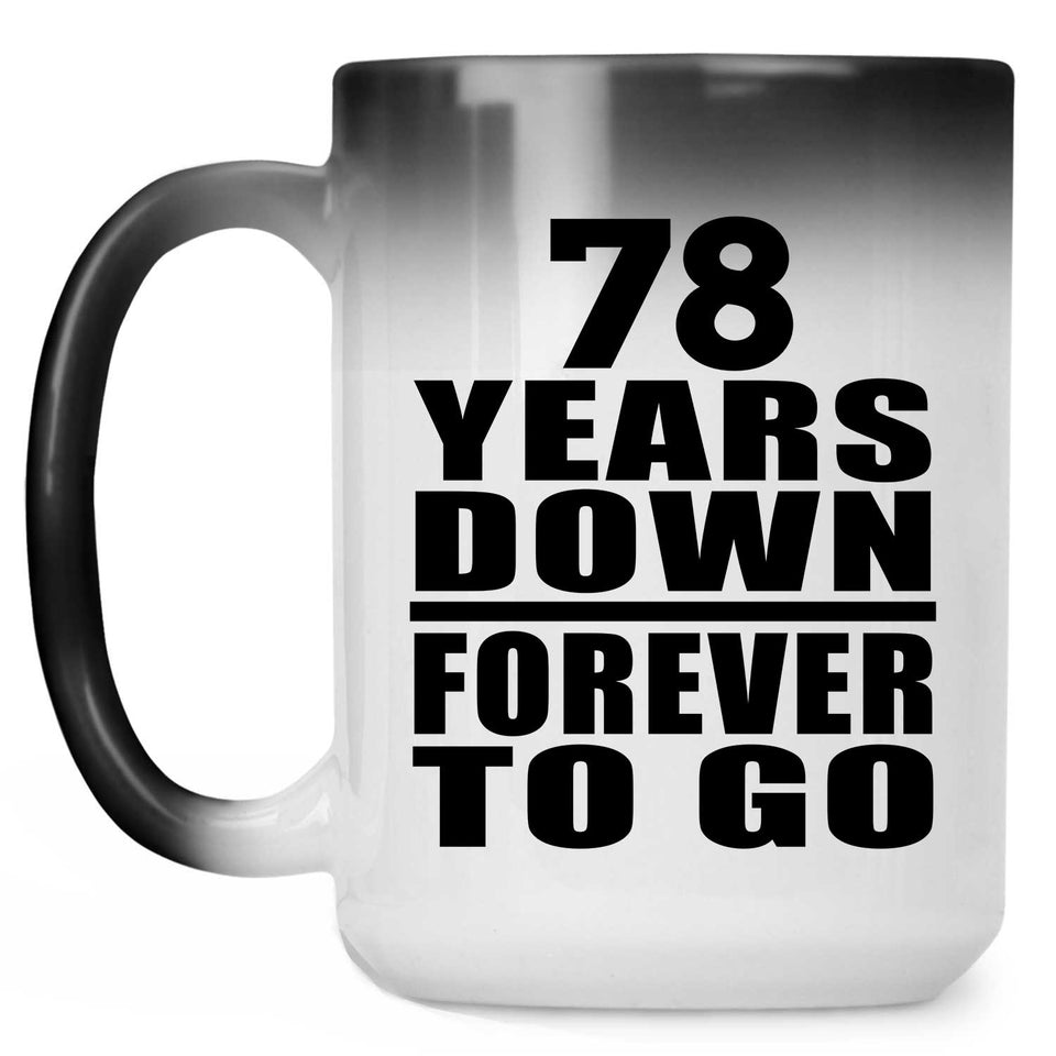 78th Anniversary 78 Years Down Forever to Go - 15oz Color Changing Mug