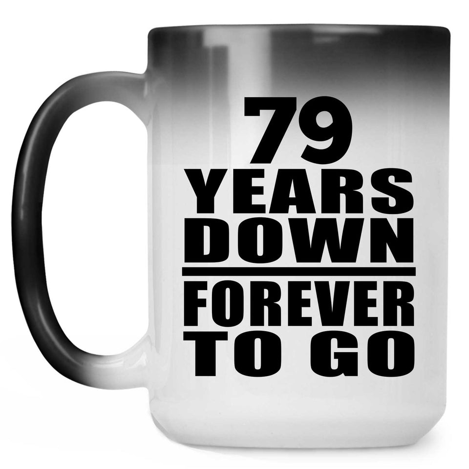 79th Anniversary 79 Years Down Forever to Go - 15oz Color Changing Mug
