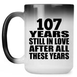 107th Anniversary 107 Years Still In Love After These Years - 15oz Color Changing Mug