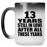 13th Anniversary 13 Years Still In Love After These Years - 15oz Color Changing Mug