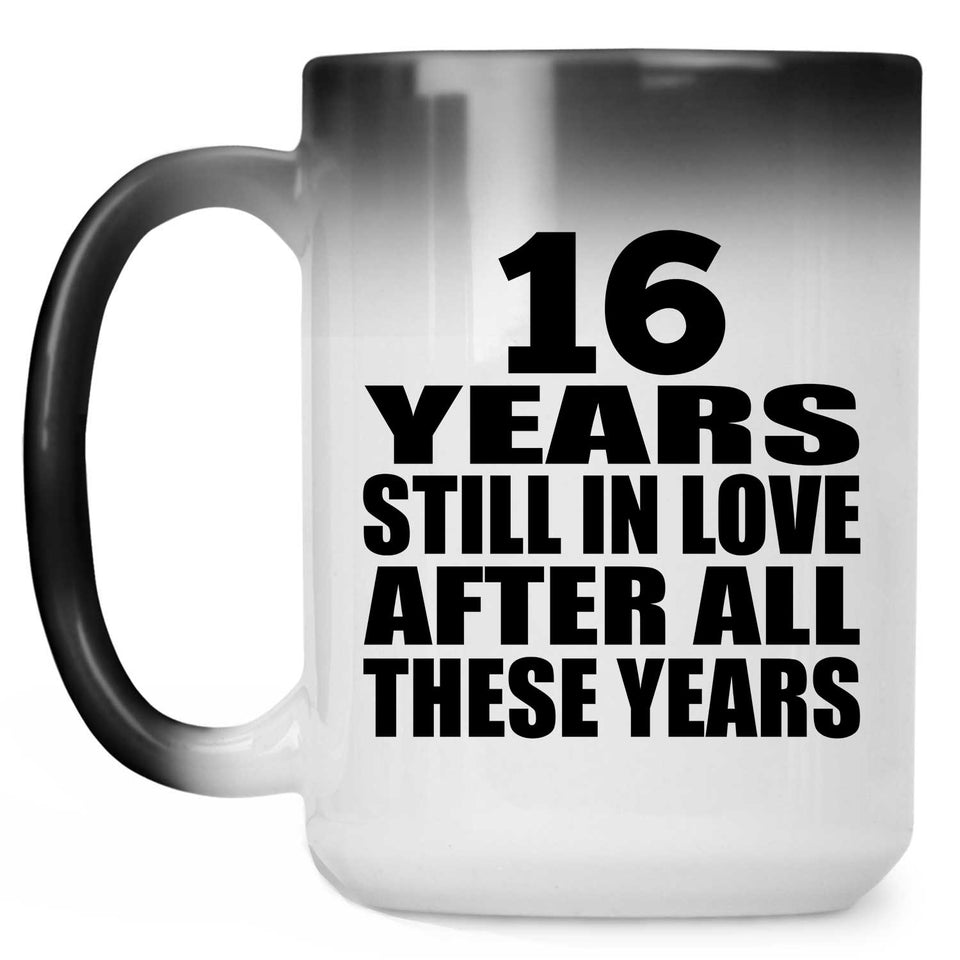16th Anniversary 16 Years Still In Love After These Years - 15oz Color Changing Mug