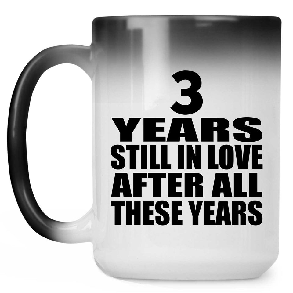 3rd Anniversary 3 Years Still In Love After These Years - 15oz Color Changing Mug