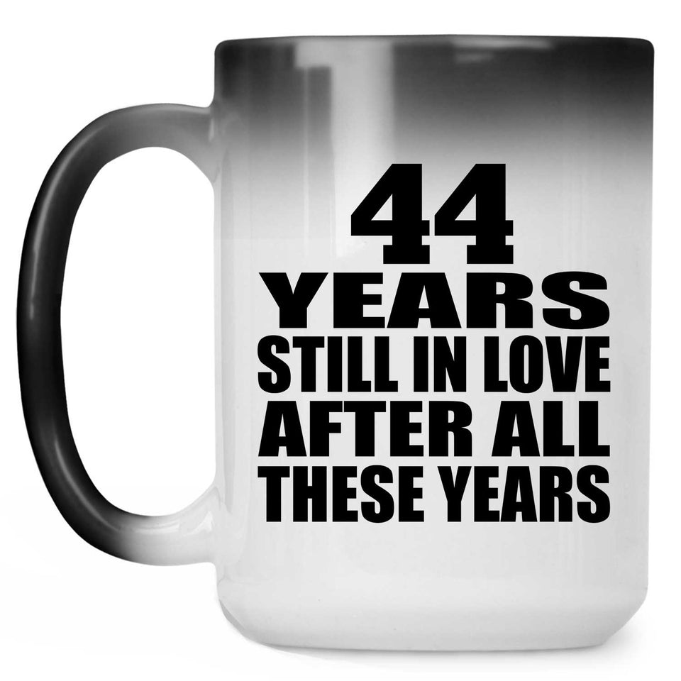 44th Anniversary 44 Years Still In Love After These Years - 15oz Color Changing Mug