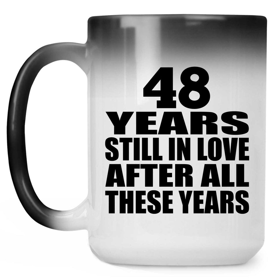 48th Anniversary 48 Years Still In Love After These Years - 15oz Color Changing Mug