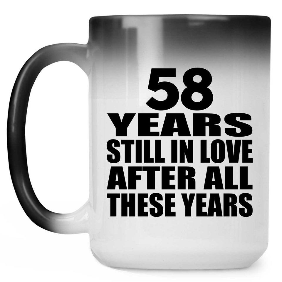 58th Anniversary 58 Years Still In Love After These Years - 15oz Color Changing Mug