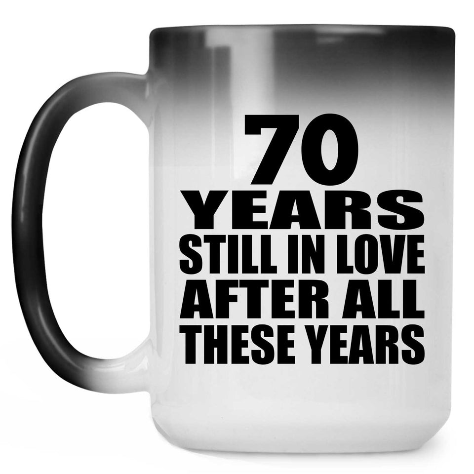 70th Anniversary 70 Years Still In Love After These Years - 15oz Color Changing Mug
